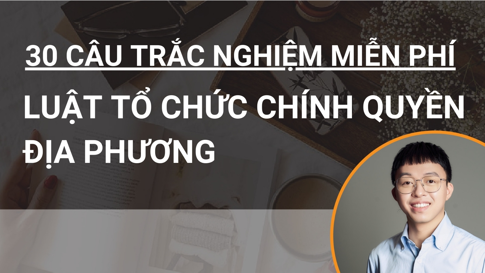 30 câu hỏi trắc nghiệm miễn phí Luật Tổ chức chính quyền địa phương